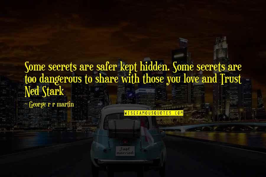 Drinks Invitation Quotes By George R R Martin: Some secrets are safer kept hidden. Some secrets