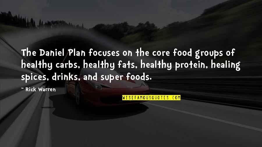 Drinks Quotes By Rick Warren: The Daniel Plan focuses on the core food