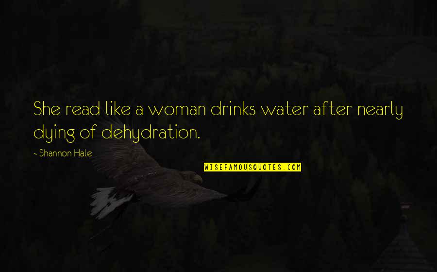 Drinks Quotes By Shannon Hale: She read like a woman drinks water after