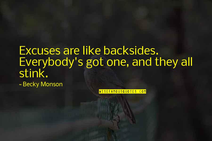 Drinks U0026 Life Quotes By Becky Monson: Excuses are like backsides. Everybody's got one, and