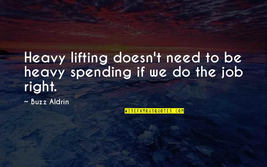 Drinksaver Quotes By Buzz Aldrin: Heavy lifting doesn't need to be heavy spending