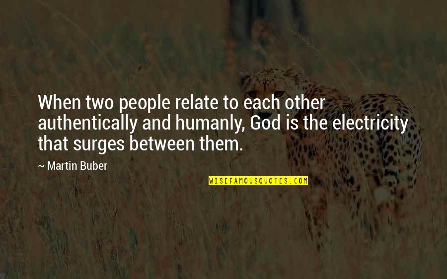 Drinky Poos Quotes By Martin Buber: When two people relate to each other authentically Drinky Poos Quotes By Martin Buber: When two people relate to each other authentically