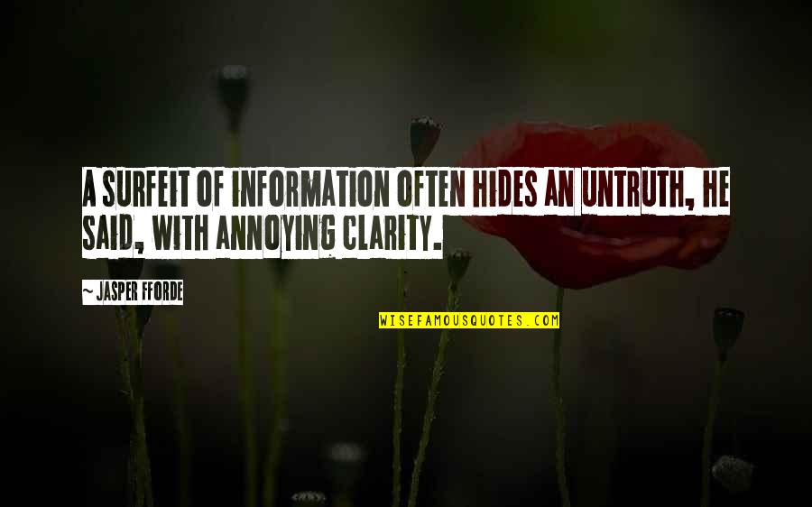Drinnan Capital Quotes By Jasper Fforde: A surfeit of information often hides an untruth,