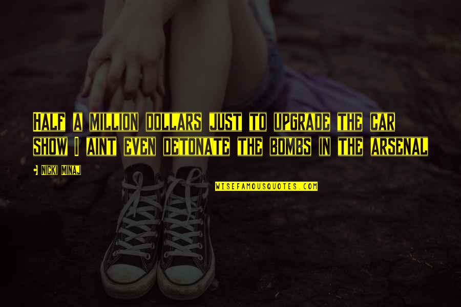 Drinnen Quotes By Nicki Minaj: Half a million dollars just to upgrade the Drinnen Quotes By Nicki Minaj: Half a million dollars just to upgrade the