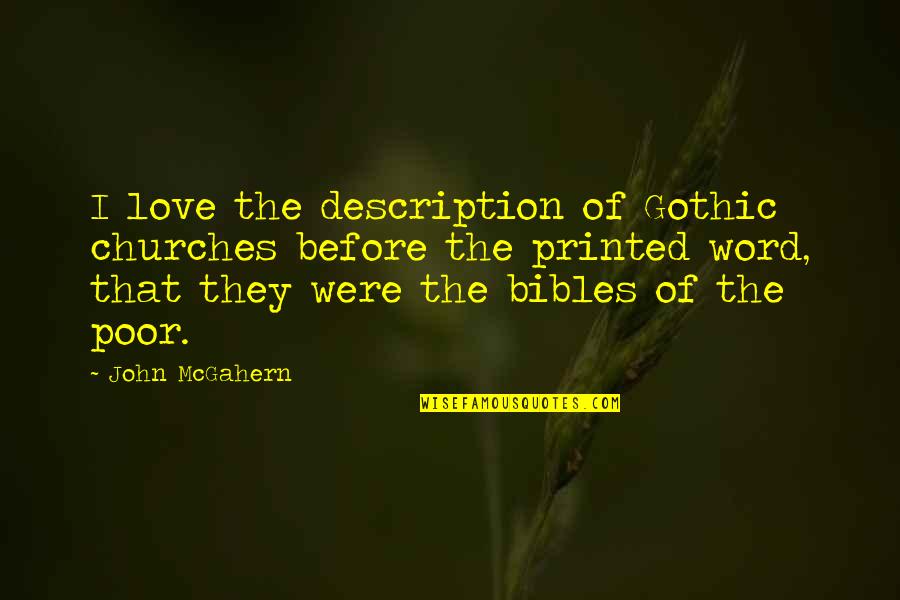 Drinnen Wiesbaden Quotes By John McGahern: I love the description of Gothic churches before Drinnen Wiesbaden Quotes By John McGahern: I love the description of Gothic churches before