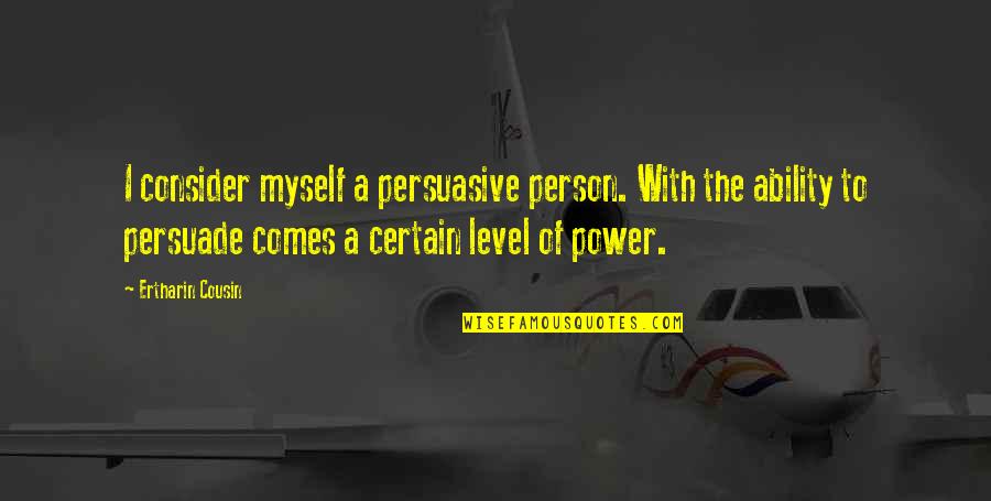 Drip So Hard Quotes By Ertharin Cousin: I consider myself a persuasive person. With the
