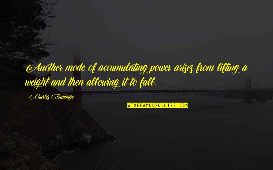 Drippy Background Quotes By Charles Babbage: Another mode of accumulating power arises from lifting