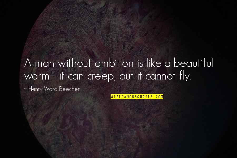 Drippy Background Quotes By Henry Ward Beecher: A man without ambition is like a beautiful