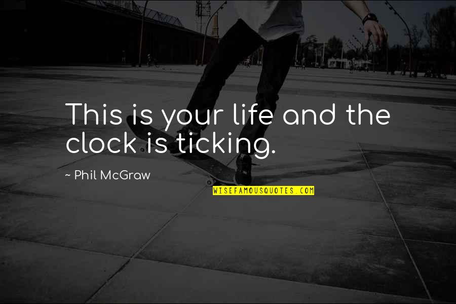Drippy Background Quotes By Phil McGraw: This is your life and the clock is