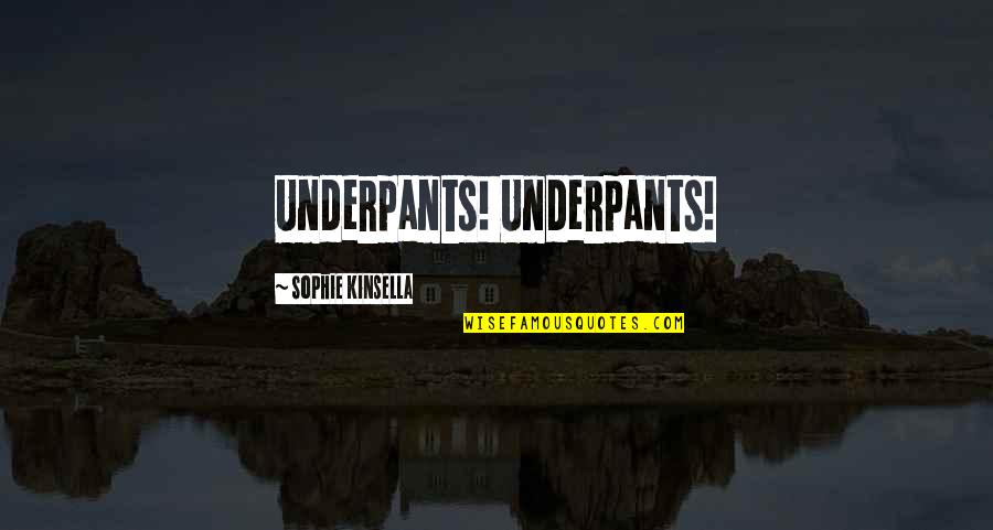 Drisha Institute Quotes By Sophie Kinsella: Underpants! Underpants! Drisha Institute Quotes By Sophie Kinsella: Underpants! Underpants!