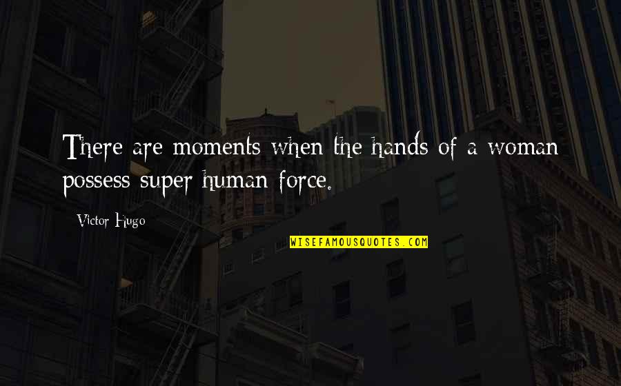 Drista Quotes By Victor Hugo: There are moments when the hands of a