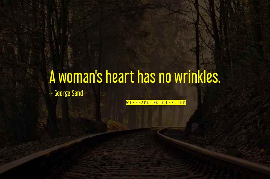 Drita Mob Wives Quotes By George Sand: A woman's heart has no wrinkles. Drita Mob Wives Quotes By George Sand: A woman's heart has no wrinkles.
