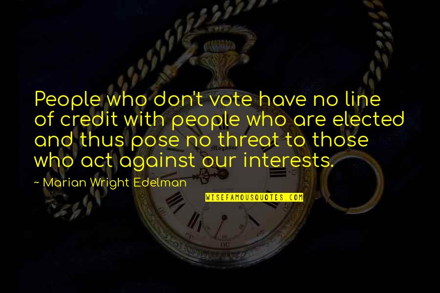 Dritan Abazovic Quotes By Marian Wright Edelman: People who don't vote have no line of