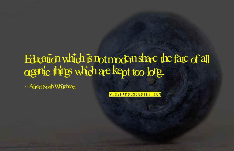 Driton Ramadani Quotes By Alfred North Whitehead: Education which is not modern share the fate Driton Ramadani Quotes By Alfred North Whitehead: Education which is not modern share the fate