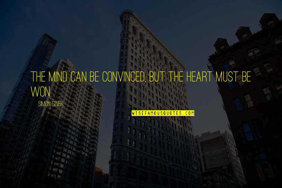 Driton Ramadani Quotes By Simon Sinek: The mind can be convinced, but the heart Driton Ramadani Quotes By Simon Sinek: The mind can be convinced, but the heart