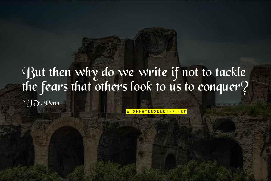 Drittanbietersperre Quotes By J.F. Penn: But then why do we write if not