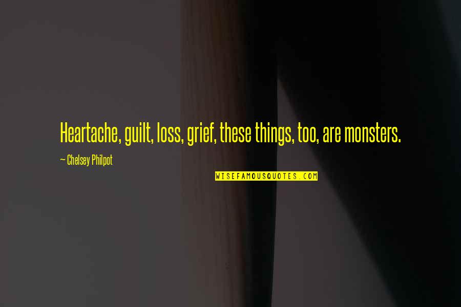 Dritte Wahl Quotes By Chelsey Philpot: Heartache, guilt, loss, grief, these things, too, are Dritte Wahl Quotes By Chelsey Philpot: Heartache, guilt, loss, grief, these things, too, are