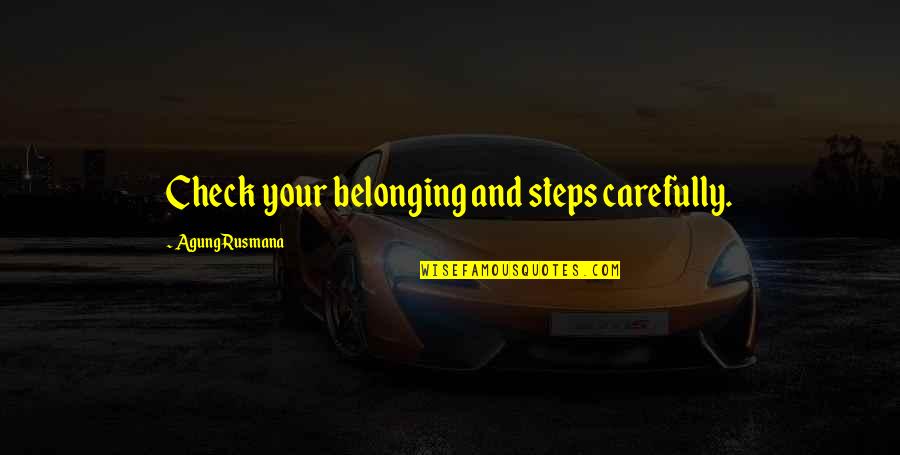 Drivall Quotes By Agung Rusmana: Check your belonging and steps carefully. Drivall Quotes By Agung Rusmana: Check your belonging and steps carefully.