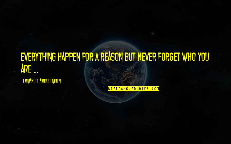 Drivangry Quotes By Emmanuel Amieghemhen: Everything happen for a reason but never forget Drivangry Quotes By Emmanuel Amieghemhen: Everything happen for a reason but never forget