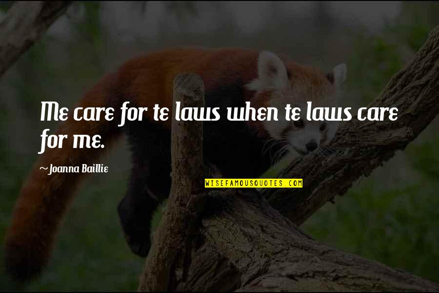 Drivangry Quotes By Joanna Baillie: Me care for te laws when te laws Drivangry Quotes By Joanna Baillie: Me care for te laws when te laws
