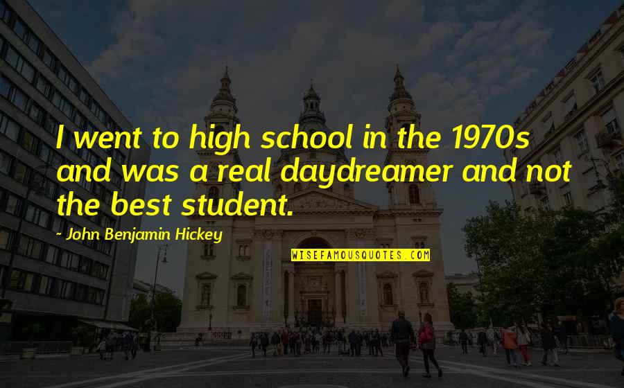 Drive And Ambition Quotes By John Benjamin Hickey: I went to high school in the 1970s