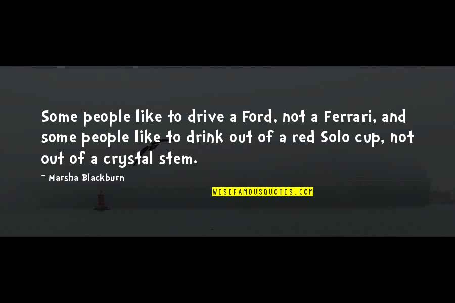 Drive And Drink Quotes By Marsha Blackburn: Some people like to drive a Ford, not