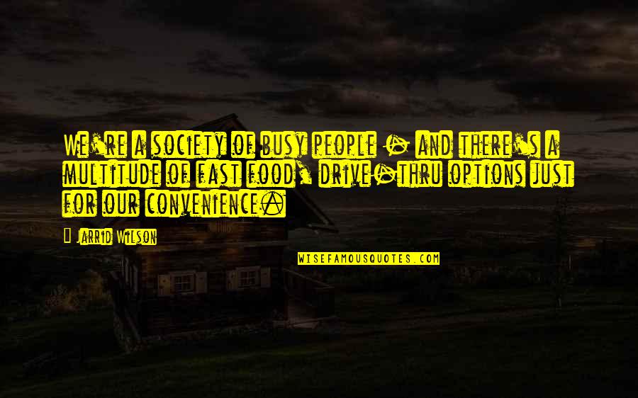 Drive Fast Quotes By Jarrid Wilson: We're a society of busy people - and