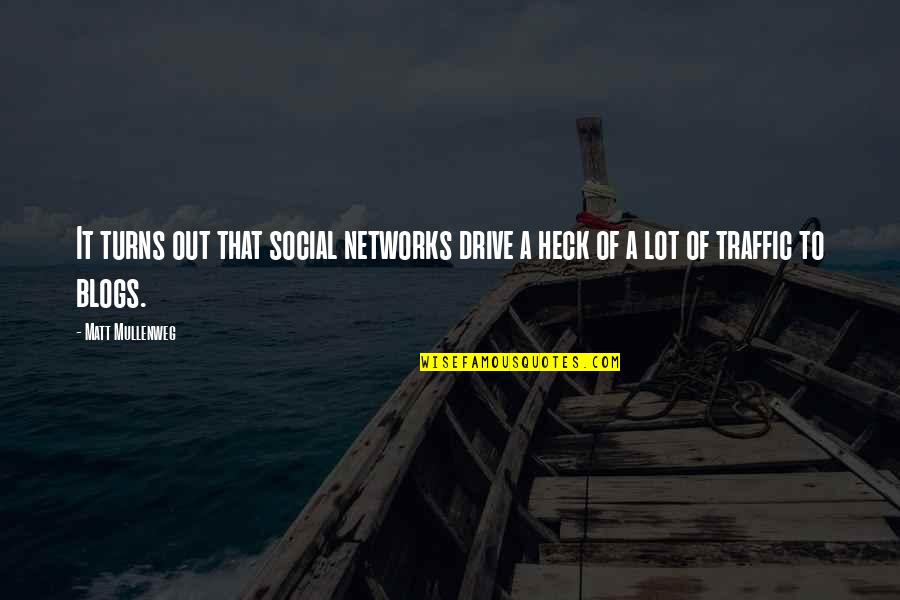 Drive Quotes By Matt Mullenweg: It turns out that social networks drive a