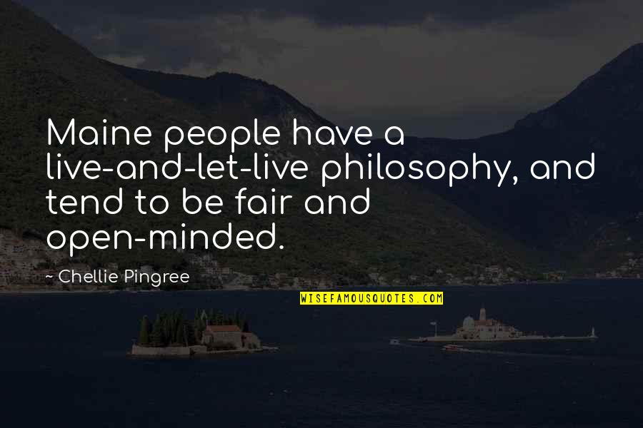Drive The Story Of My Life Quotes By Chellie Pingree: Maine people have a live-and-let-live philosophy, and tend