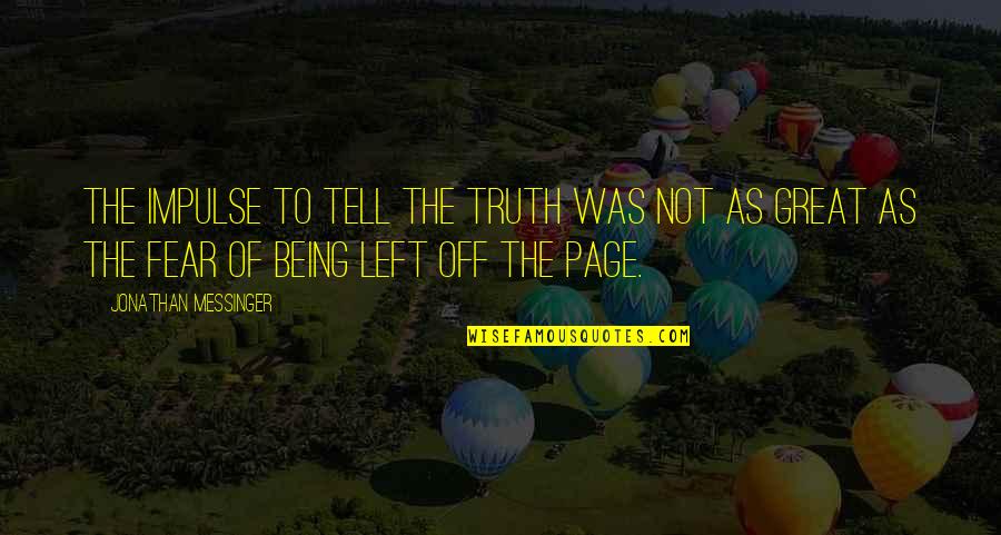 Drive With Friends Quotes By Jonathan Messinger: The impulse to tell the truth was not