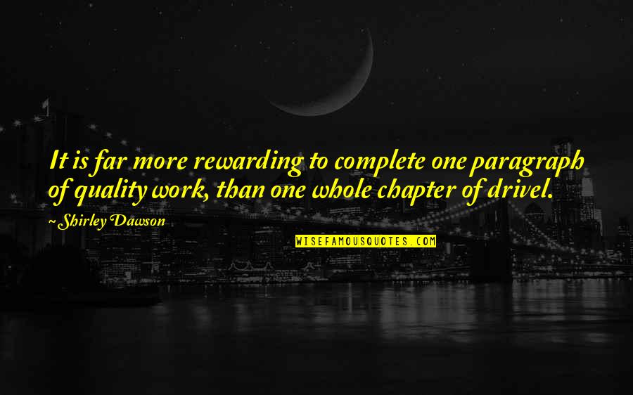 Drivel Quotes By Shirley Dawson: It is far more rewarding to complete one Drivel Quotes By Shirley Dawson: It is far more rewarding to complete one