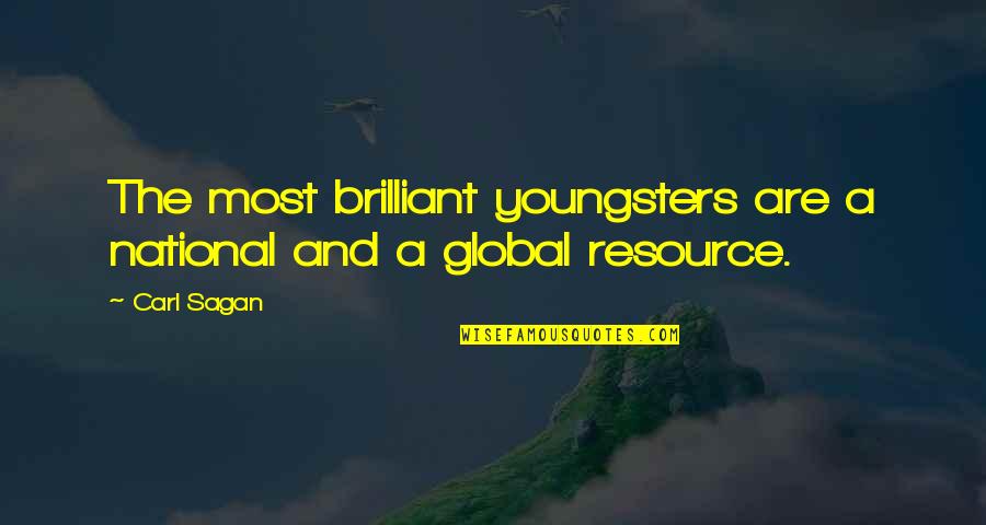 Driver Your The Wheelman Quotes By Carl Sagan: The most brilliant youngsters are a national and