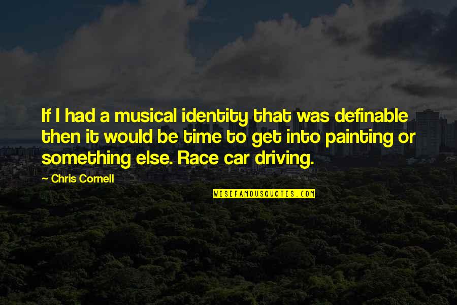 Driving A Car Quotes By Chris Cornell: If I had a musical identity that was Driving A Car Quotes By Chris Cornell: If I had a musical identity that was