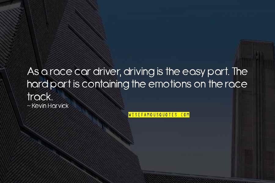 Driving A Car Quotes By Kevin Harvick: As a race car driver, driving is the Driving A Car Quotes By Kevin Harvick: As a race car driver, driving is the