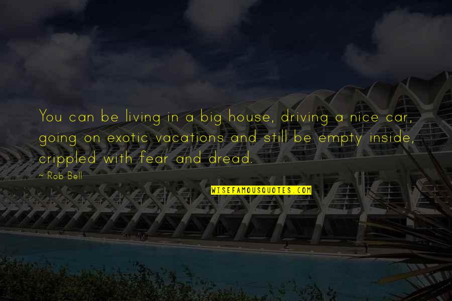 Driving A Car Quotes By Rob Bell: You can be living in a big house, Driving A Car Quotes By Rob Bell: You can be living in a big house,