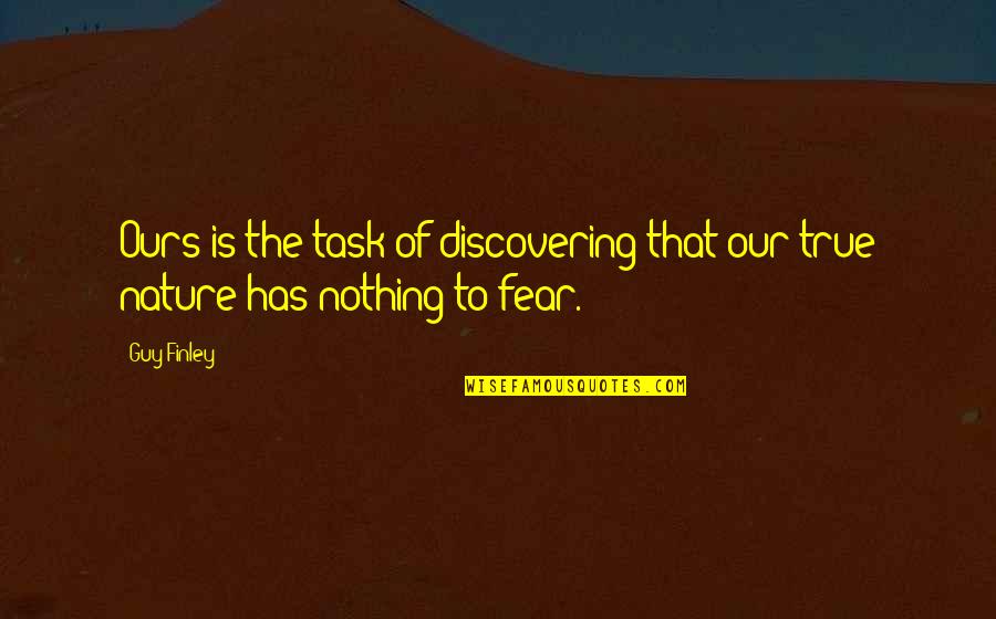 Driving Age Quotes By Guy Finley: Ours is the task of discovering that our