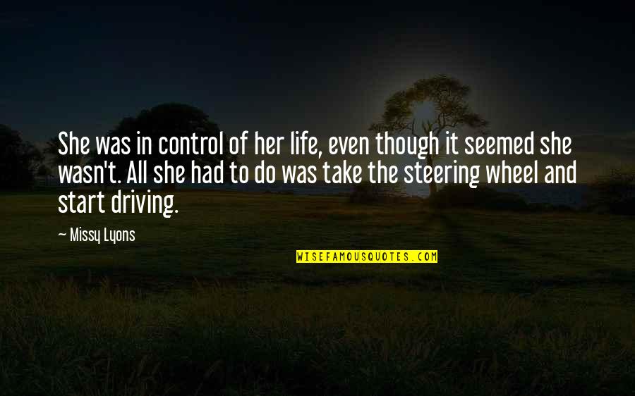 Driving And Life Quotes By Missy Lyons: She was in control of her life, even