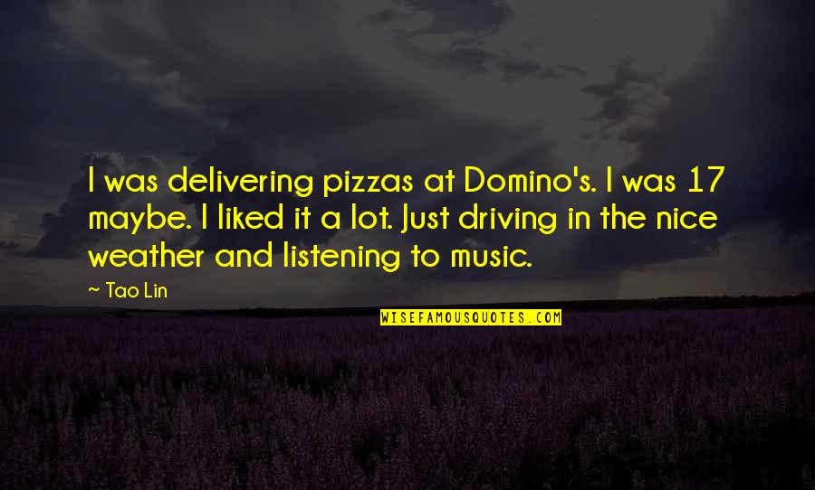 Driving And Listening To Music Quotes By Tao Lin: I was delivering pizzas at Domino's. I was