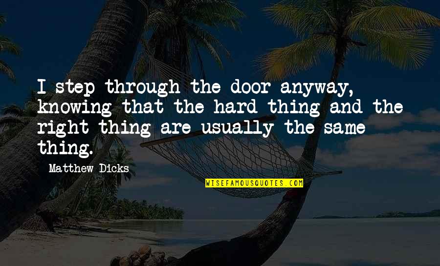 Driving At 16 Quotes By Matthew Dicks: I step through the door anyway, knowing that