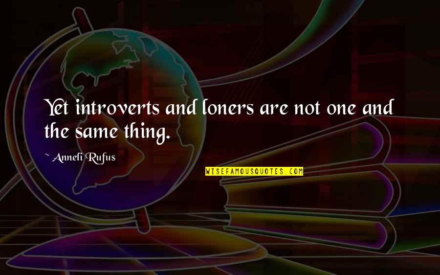 Driving Cars Fast Quotes By Anneli Rufus: Yet introverts and loners are not one and