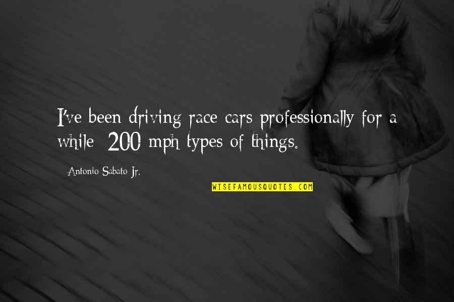 Driving Cars Quotes By Antonio Sabato Jr.: I've been driving race cars professionally for a