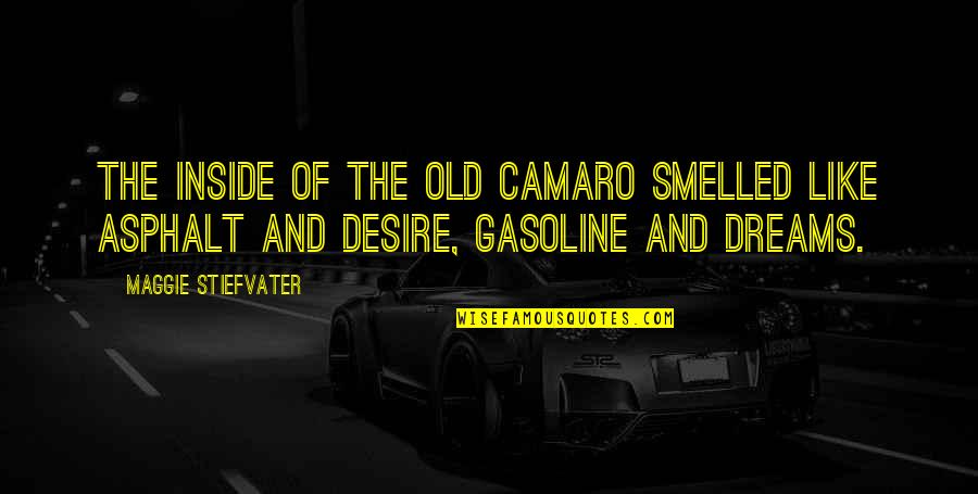 Driving Cars Quotes By Maggie Stiefvater: The inside of the old Camaro smelled like