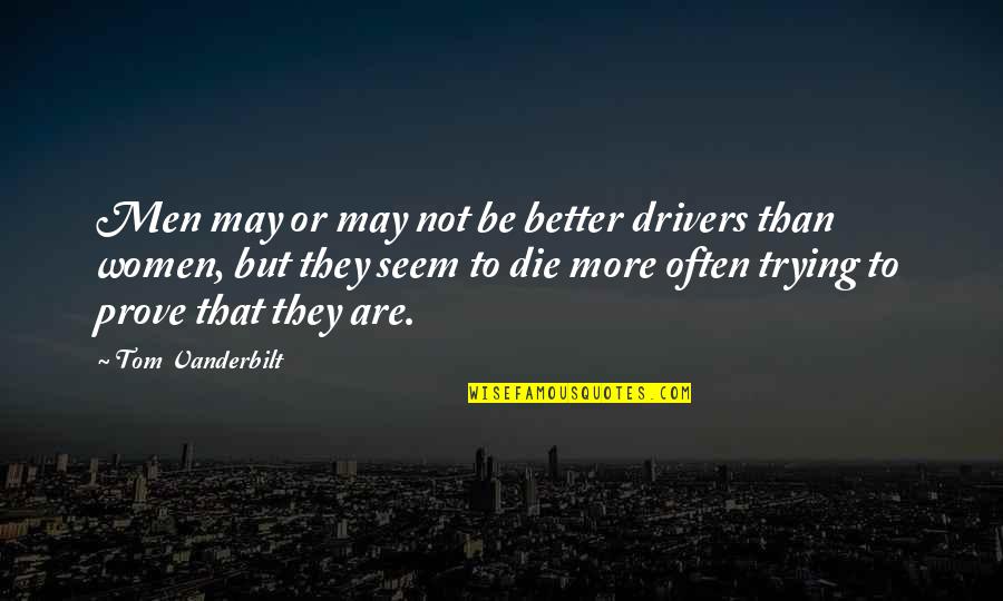 Driving Cars Quotes By Tom Vanderbilt: Men may or may not be better drivers