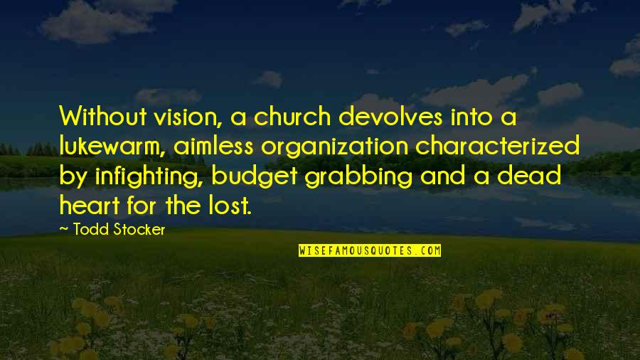 Driving Directions Quotes By Todd Stocker: Without vision, a church devolves into a lukewarm,
