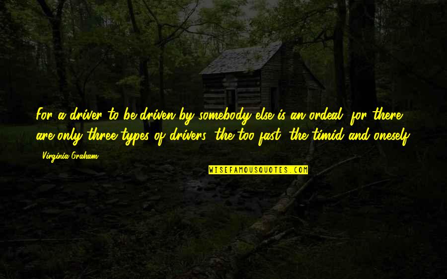 Driving Fast Quotes By Virginia Graham: For a driver to be driven by somebody Driving Fast Quotes By Virginia Graham: For a driver to be driven by somebody
