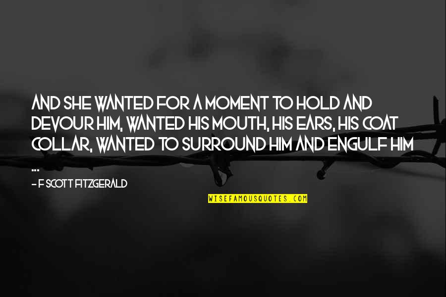 Driving Forward Quotes By F Scott Fitzgerald: And she wanted for a moment to hold Driving Forward Quotes By F Scott Fitzgerald: And she wanted for a moment to hold