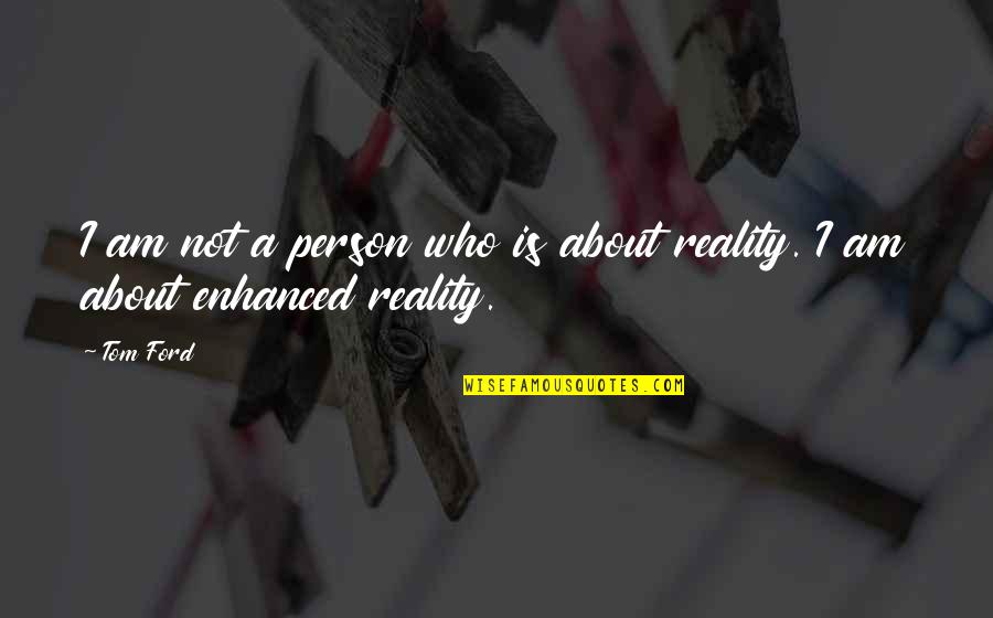 Driving Forward Quotes By Tom Ford: I am not a person who is about