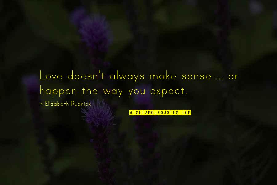 Driving Instructor Quotes By Elizabeth Rudnick: Love doesn't always make sense ... or happen