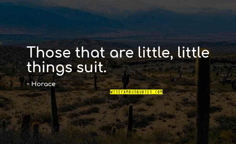 Driving Lessons Movie Quotes By Horace: Those that are little, little things suit.