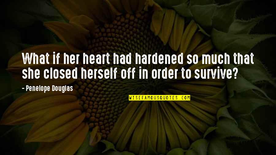 Driving Safe Quotes By Penelope Douglas: What if her heart had hardened so much